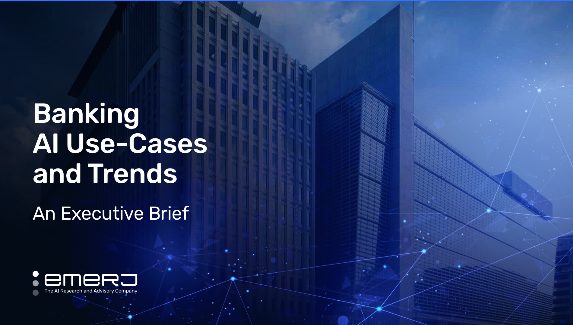Banking AI Use Cases and Trends – An Executive Brief
