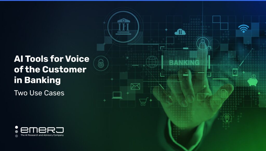 AI Tools for Voice of the Customer in Banking – Two Use Cases