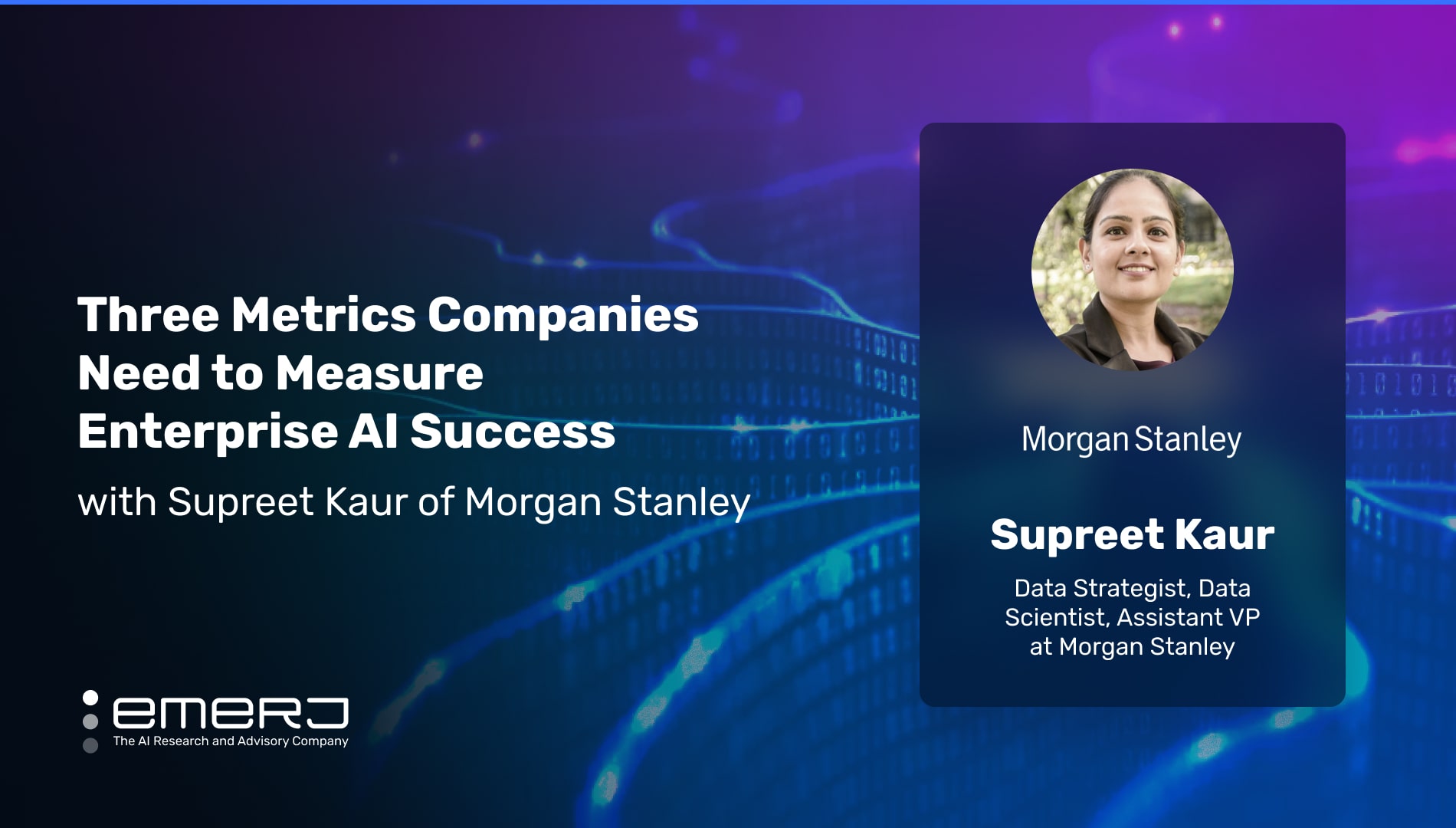 Three Essentials for Measuring the Success of Enterprise AI Projects – with Supreet Kaur of Morgan Stanley